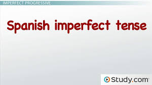 Check spelling or type a new query. The Imperfect Progressive Tense In Spanish Video Lesson Transcript Study Com