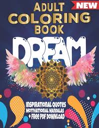 You need to explain them do not go out the lines. Adult Coloring Book Dream Inspirational Quotes Motivational Mandalas Free Pdf Download Lamine Jean 9798642492512 Amazon Com Books