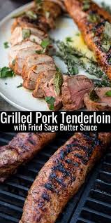 Grilled Pork Tenderloin With Fried Sage Butter Sauce Vindulge Recipe In 2020 Grilled Pork Tenderloin Grilled Pork Tenderloin Recipes Pork Tenderloin Recipes