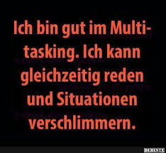 Ich Bin Gut Im Multitasking Lustige Bilder Spruche Witze Echt Lustig Lustige Spruche Coole Spruche Bilder Witze