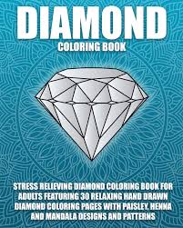 Diamonds geometric design coloring page. Buy Diamond Coloring Book A Stress Relieving Diamond Coloring Book For Adults Featuring 30 Relaxing Hand Drawn Diamond Coloring Pages With Paisley Henna And Patterns 1 Jewel Coloring Books Book Online