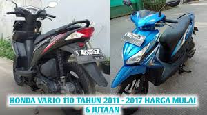Check spelling or type a new query. Harga Motor Bekas Honda Vario 110 Tahun 2011 2017 Harga Mulai 6 Jutaan Youtube