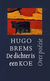 Schippers besuchte die weiterführenden schule (hogereburgerschool, hbs) in amsterdam und lernt dort die werke von nescio, willem elsschot, albert alberts und simon carmiggelt kennen. Hugo Brems De Dichter Is Een Koe Over Poezie Dbnl