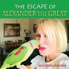 The Escape of Alexander the Great: Buchanan, Kelly Michele: 9780692192399:  Amazon.com: Books