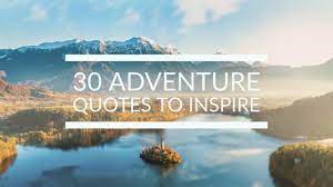 The ten most famous quotations from the holmes stories. 101 New Adventure Quotes And Captions To Stoke Your Life