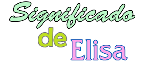 Significado De Elisa Origen Santoral Y Etimologia
