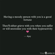 Having A Moody Person Wit Quotes Writings By Ajay Yourquote