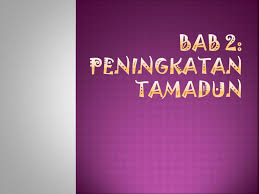 Sejarah revision tingkatan4 bab2 pentadbiran tamadun yunani & rom. Ppt Bab 2 Peningkatan Tamadun Powerpoint Presentation Free Download Id 2968803