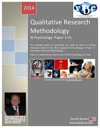 In opposite to quantitative methods qualitative ones mean descriptive research such as. Ultimate Guide To Ib Psychology Qualitative Research Methodology Ib Psychology