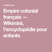 Empire Colonial Francais Wikimini L Encyclopedie Pour Enfants Empire Colonial Francais Colonial Francais Colonial