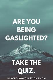 In fact, it is one of the signs that you should look for. Quiz Are You Being Gaslighted Relationship Quiz Relationship Quizzes Quiz