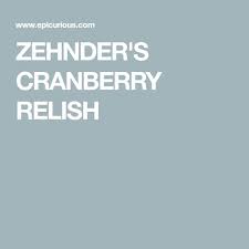 Zehnder S Cranberry Relish Epicurious Recipe Cranberry Relish Cranberry Relish Recipe Cranberry Salad