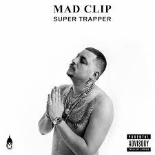 Mad clip (money and drugs can't live in poverty) (real name: Super Trapper Album By Mad Clip Spotify