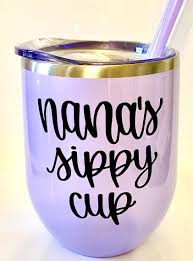 Download Excited To Share This Item From My Etsy Shop Nana S Sippy Cup Wine Tumbler With Lid And Straw Grandma In 2021 Sippy Cup Wine Glass Tumblers With Lids Wine Tumblers