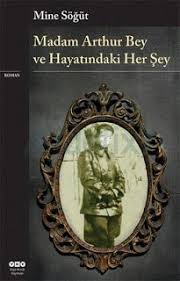 Mine Sogut Madam Arthur Bey Ve Hayatindaki Her Sey Kitap Kitap Onerileri