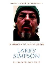 We remember Larry Simpson, 59, a gentle soul who loved cats, classic rock,  and quiet company. Larry worked in construction and built friendships that  lasted a lifetime. Though reserved, he was deeply