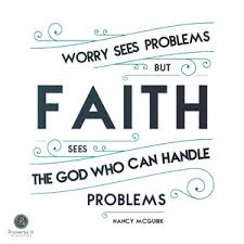Image result for Leave worry and doubt behind, and make Faith your new best friend.