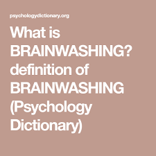 Brainwashing With Images Psychology Dictionary Brainwashing Psychology