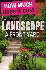 How much does it cost to dig a trench? How Much Does It Cost To Landscape A Front Yard