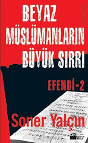 Beyaz Muslumanlarin Buyuk Sirri Soner Yalcin Kitap Kitap Kitap Listeleri Kitap Onerileri