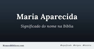 Minha sogra se chama maria. Significado Do Nome Maria Aparecida Na Biblia Nomes Biblicos