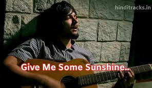 Em g cover me in sunshine d a shower me with good times em g. à¤¸ à¤° à¤‰à¤® à¤° à¤¹à¤® Give Me Some Sunshine Lyrics In Hindi 3 Idiots