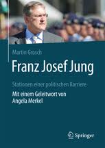 Sie träumen von einer cdu, die klare kante zeigt. Franz Josef Jung Stationen Einer Politischen Karriere Mit Einem Geleitwort Von Angela Merkel Martin Grosch Springer