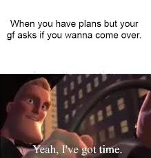 The among us meme is edited. Yeah I Ve Got Time Memes