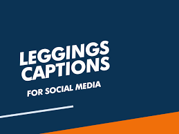 100 Catchy Leggings Instagram Captions To Make Your Own Benextbrand