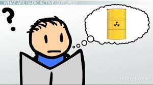 Radioactive Isotope Definition Uses Video Lesson Transcript Study Com