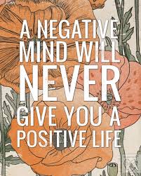A Negative Mind Will Never Give You A Positive Life Meaning Monthly Mantra Positive Life Positivity Words