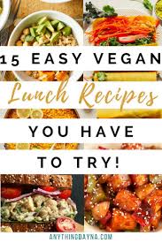 15 Easy Vegan Lunch Recipes You Have To Try Dayna Nichole Vegan Lunch Recipes Easy Vegan Lunch Lunch Recipes