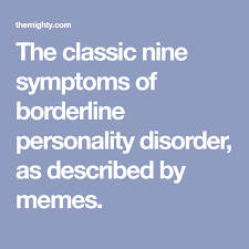 The Classic Nine Symptoms Of Borderline Personality Disorder As Borderline Personality Disorder Personality Disorder Borderline Personality Disorder Symptoms