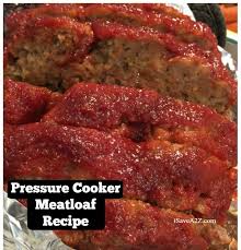 Pressure Cooker Meatloaf Recipe Recipe Pressure Cooker Meatloaf Recipes Electric Pressure Cooker Recipes