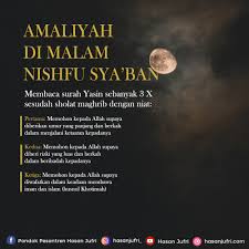 Kita juga biasanya membaca 3 kali surat yasin di sela doa tersebut. Story Malam Nisfu Sya Ban Dan Amalan Amalanya Hasan Jufri Official Website