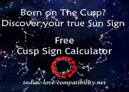 Born On The Cusp Free Sun Sign And Cusp Sign Calculator