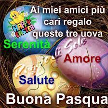 Pasqua Immagine 1659 Ai Miei Amici Piu Cari Regalo Queste Tre Uova Serenita Amore Salute Buona Pasqua Immagine Per Faceb Pasqua Immagini Idee Pasquali