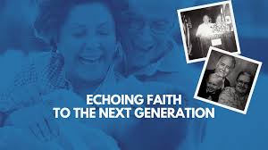 Echoing Faith to the Next Generation