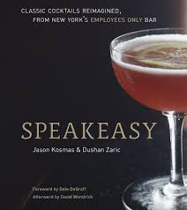 Speakeasy The Employees Only Guide To Classic Cocktails