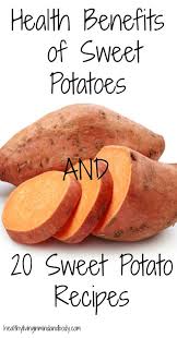 Health Benefits Of Sweet Potatoes And 20 Sweet Potato Recipes Sweet Potato Benefits Sweet Potato Recipes Healthy Sweet Potato Recipes