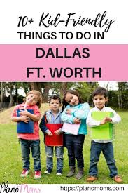 10 Kid Friendly Things To Do In Dallas And Ft Worth Dallas Things To Do Kids Things To Do Things To Do
