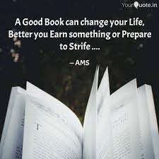 Are you looking for books that will change your life? A Good Book Can Change Yo Quotes Writings By Ashutosh M Shrivas Yourquote