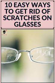10 Easy Ways To Get Rid Of Scratches On Glasses In 2021 Useful Life Hacks Simple Life Hacks Diy Life Hacks