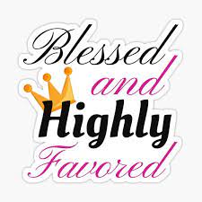 Maybe you would like to learn more about one of these? Highly Favored Stickers Redbubble