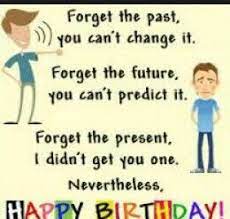 If you want to look young and thin on your birthday. Laura Happy Birthday Birthday Jokes Funny Birthday Jokes Couple Quotes Funny