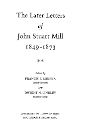 The Collected Works Of John Stuart Mill Volume Xv The Later Letters 1849 1873 Part Ii Online Library Of Liberty
