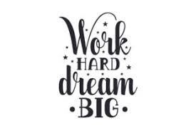 Free Free 329 Work Hard Dream Big Svg SVG PNG EPS DXF File