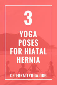 3 Yoga Poses For Hiatal Hernia Celebrate Yoga Yoga Poses Easy Yoga Workouts Yoga Techniques