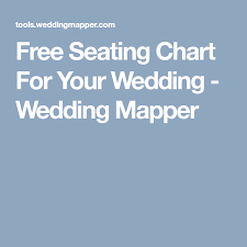 Free Seating Chart For Your Wedding Wedding Mapper