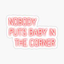 Nobody Puts Baby In The Corner Gifts Merchandise Redbubble
